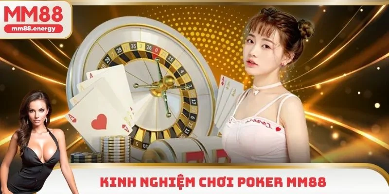 Kinh nghiệm chơi poker MM88 