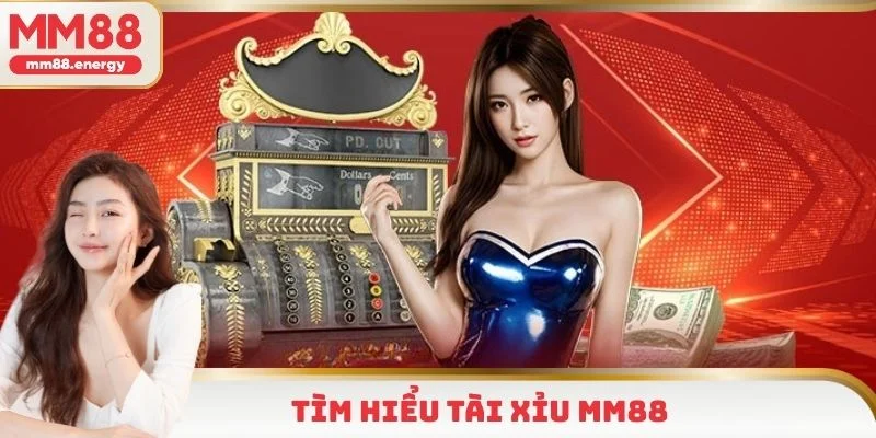 Các thông tin cơ bản về hình thức cá cược tài xỉu MM88