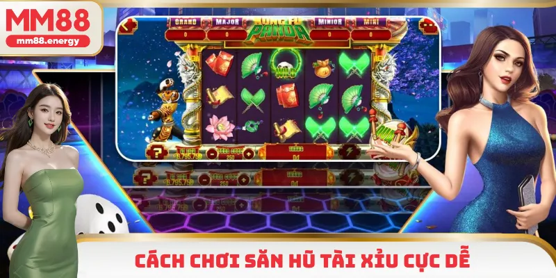 Cách chơi săn hũ tài xỉu cực dễ 