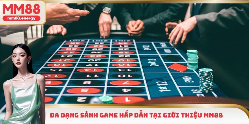 Đa dạng sảnh game hấp dẫn tại giới thiệu MM88