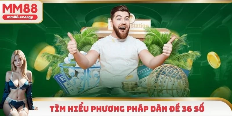 Dàn đề 36 số là phương pháp nâng cao hiệu quả