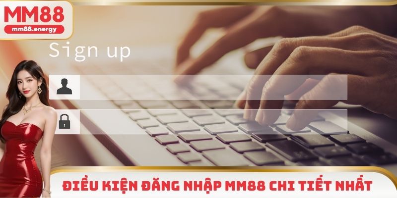 Điều kiện đăng nhập MM88 chi tiết nhất