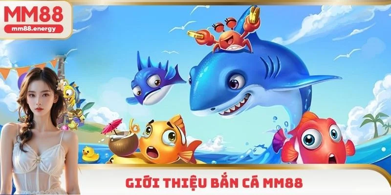 Đôi nét về bắn cá MM88, sân chơi hấp dẫn
