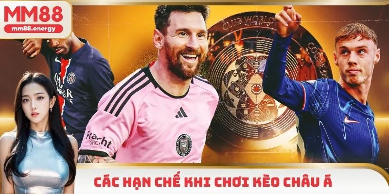 Hạn chế của kèo châu Á người chơi cần lưu tâm