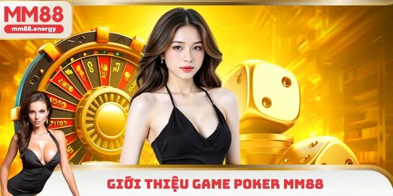 Khái niệm tổng quan về Poker MM88