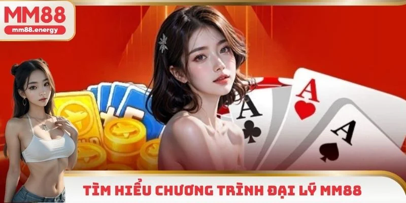 Khái quát thông tin về chương trình đại lý MM88