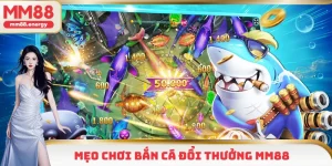 Mẹo chơi bắn cá đổi thưởng