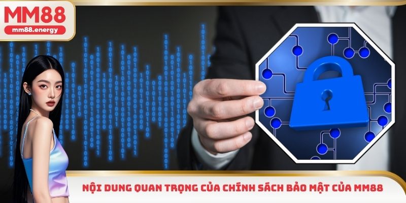 Nội dung quan trọng của chính sách bảo mật của MM88