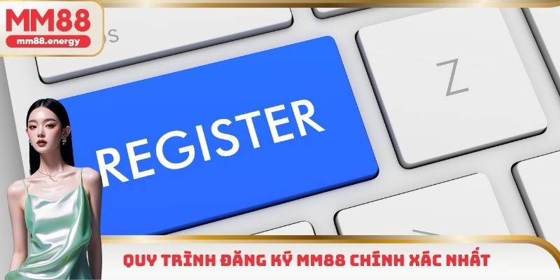 Quy trình đăng ký MM88 chính xác nhất
