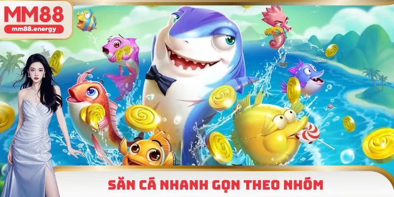 Săn cá nhanh gọn theo nhóm
