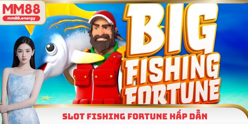 Slot Fishing Fortune hấp dẫn