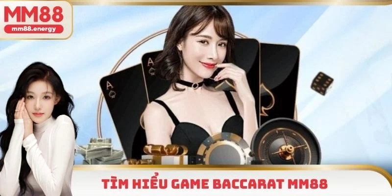 Sơ lược về game bài baccarat MM88