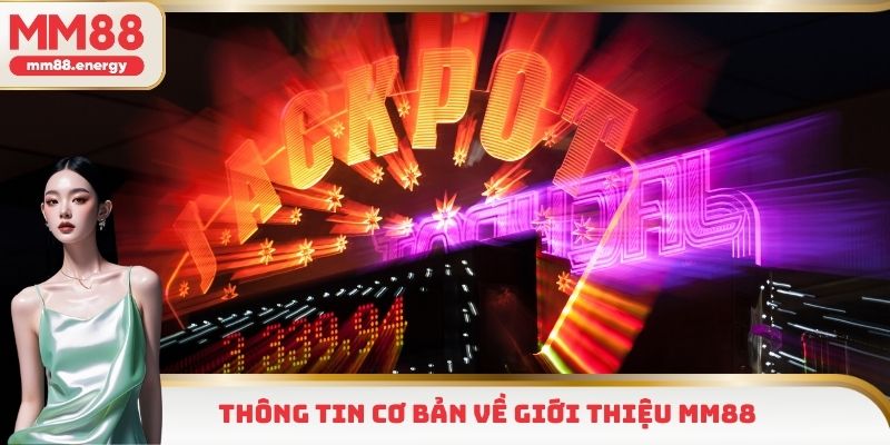 Thông tin cơ bản về giới thiệu MM88
