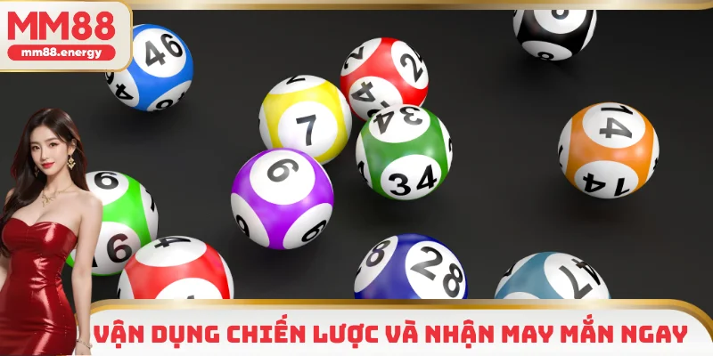 Vận dụng chiến lược và nhận may mắn ngay