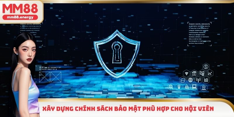 Xây dựng chính sách bảo mật phù hợp cho hội viên